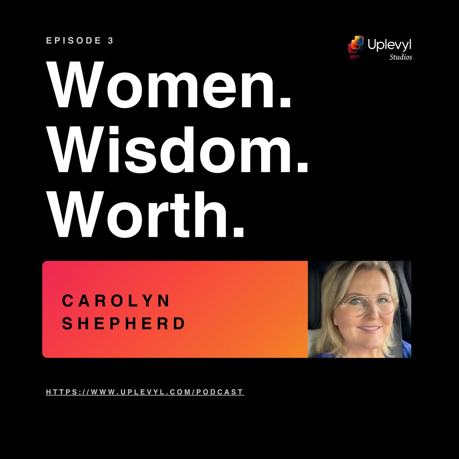 Women. Wisdom. Worth. episode 3 cover art with Carolyn Shepherd